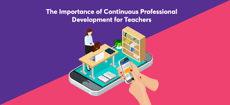 The Importance of Continuous Professional Development for Teachers